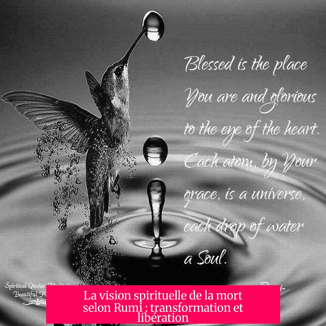 La vision spirituelle de la mort selon Rumi : transformation et libération
