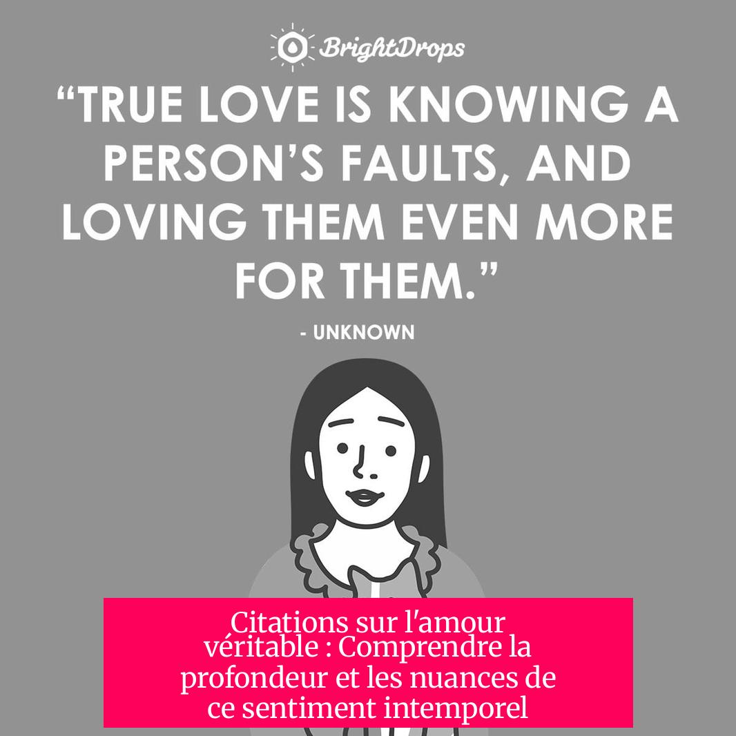 Citations sur l'amour véritable : Comprendre la profondeur et les nuances de ce sentiment intemporel