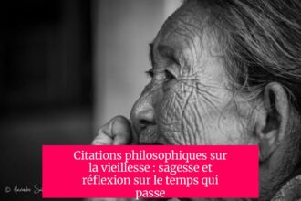 Citations philosophiques sur la vieillesse : sagesse et réflexion sur le temps qui passe