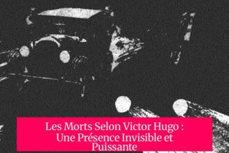 Les Morts Selon Victor Hugo : Une Présence Invisible et Puissante