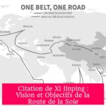 Citation de Xi Jinping : Vision et Objectifs de la Route de la Soie