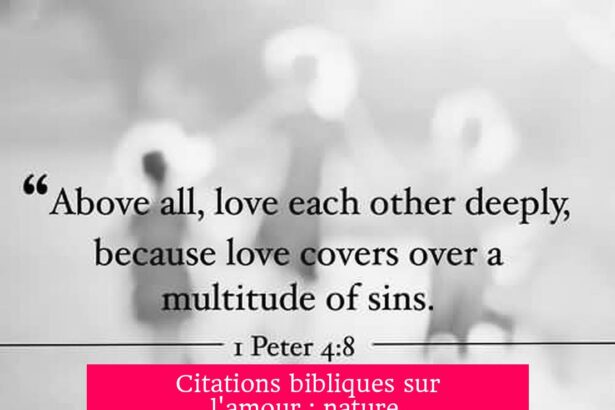 Citations bibliques sur l'amour : nature, commandements et impact sur les relations humaines