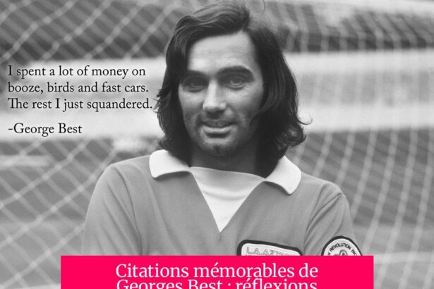 Citations mémorables de Georges Best : réflexions sur le football et sa vie tumultueuse