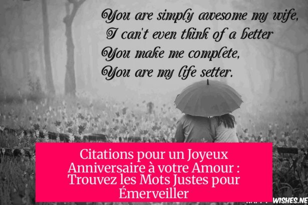 Citations pour un Joyeux Anniversaire à votre Amour : Trouvez les Mots Justes pour Émerveiller