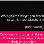 Citations juridiques célèbres : réflexion sur leur impact dans le droit et la société