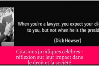Citations juridiques célèbres : réflexion sur leur impact dans le droit et la société
