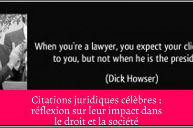Citations juridiques célèbres : réflexion sur leur impact dans le droit et la société