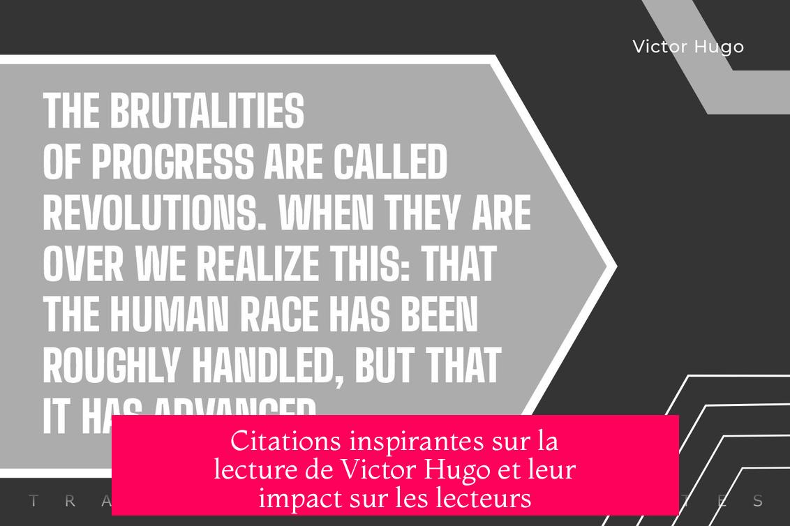 Citations inspirantes sur la lecture de Victor Hugo et leur impact sur les lecteurs