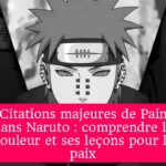 Citations majeures de Pain dans Naruto : comprendre la douleur et ses leçons pour la paix