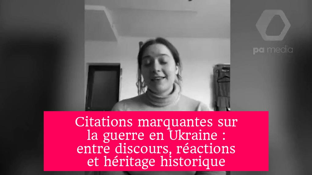 Citations marquantes sur la guerre en Ukraine : entre discours, réactions et héritage historique