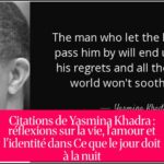 Citations de Yasmina Khadra : réflexions sur la vie, l'amour et l'identité dans Ce que le jour doit à la nuit