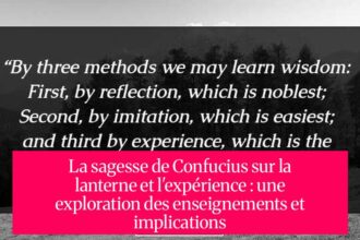 La sagesse de Confucius sur la lanterne et l'expérience : une exploration des enseignements et implications