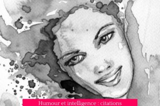 Humour et intelligence : citations révélatrices d'une liaison complexe entre l'esprit et le rire