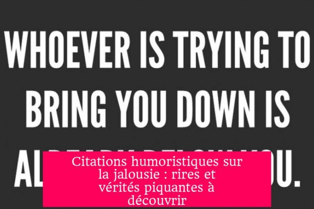 Citations humoristiques sur la jalousie : rires et vérités piquantes à découvrir