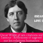 Oscar Wilde et ses citations sur l'amour : Réflexions et sagesse sur les relations humaines