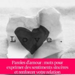 Paroles d'amour : mots pour exprimer des sentiments sincères et renforcer votre relation