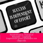 Persévérance, Travail et Réussite : Citations Inspirantes pour Atteindre vos Objectifs