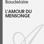 Analyse de « L’Amour du mensonge » de Baudelaire : Ambiguïté et beauté dans le poème amoureux