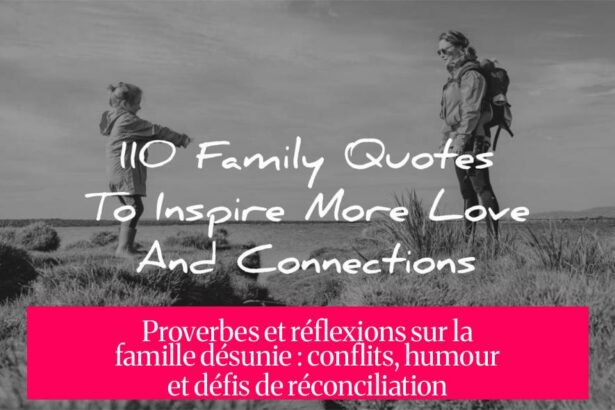Proverbes et réflexions sur la famille désunie : conflits, humour et défis de réconciliation
