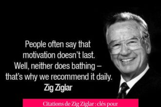 Citations de Zig Ziglar : clés pour la motivation, le succès et les relations solides