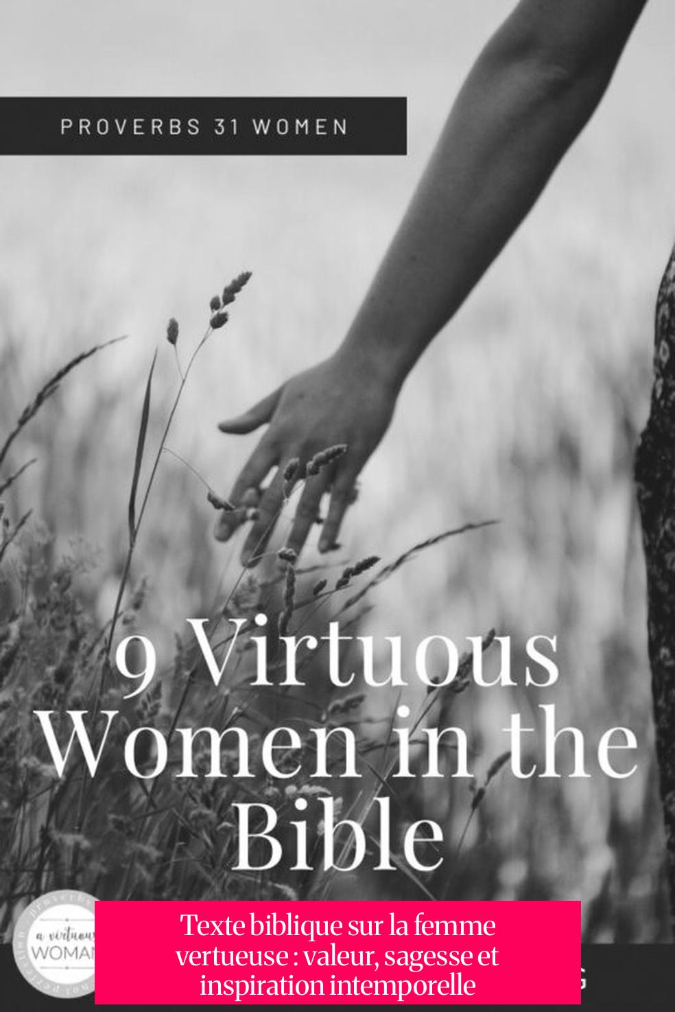 Texte biblique sur la femme vertueuse : valeur, sagesse et inspiration intemporelle