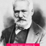 Victor Hugo : Aperçu de ses œuvres, citations célèbres et impact culturel