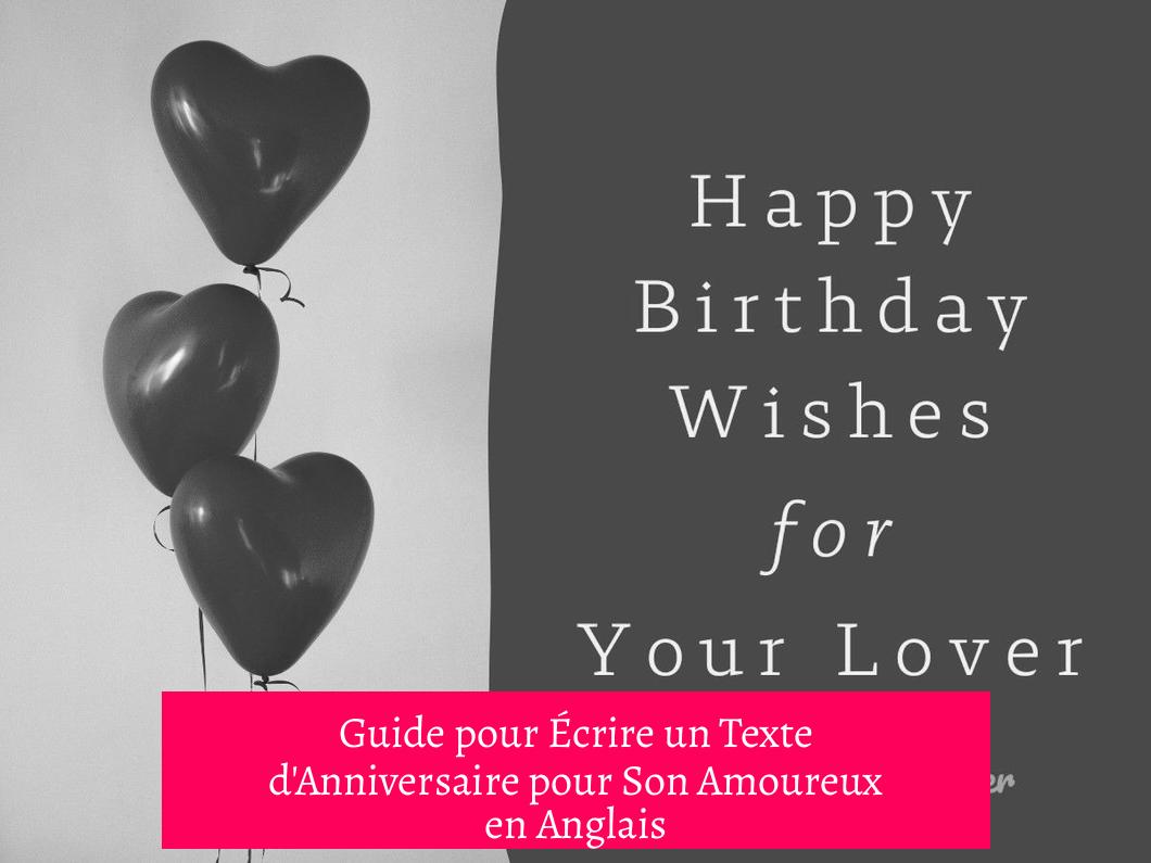 Guide pour Écrire un Texte d'Anniversaire pour Son Amoureux en Anglais