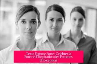 Texte Femme Forte : Celebrer la Force et l'Inspiration des Femmes d'Exception