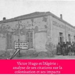 Victor Hugo et l'Algérie : analyse de ses citations sur la colonisation et ses impacts
