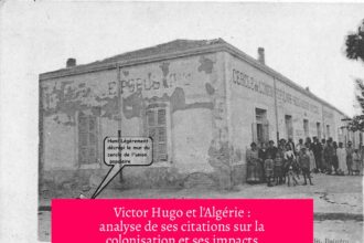 Victor Hugo et l'Algérie : analyse de ses citations sur la colonisation et ses impacts