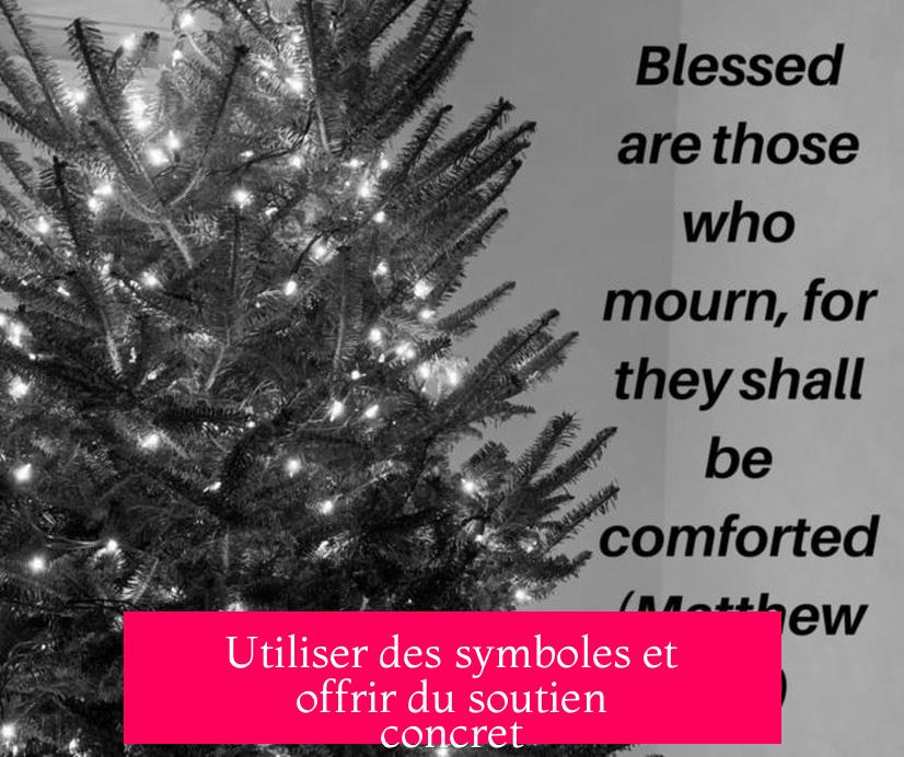 Utiliser des symboles et offrir du soutien concret