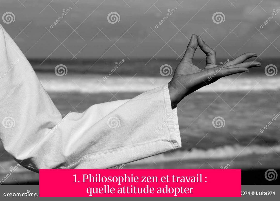 1. Philosophie zen et travail : quelle attitude adopter ?