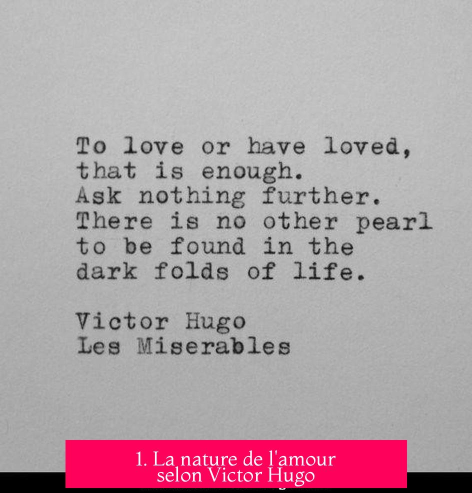 1. La nature de l'amour selon Victor Hugo