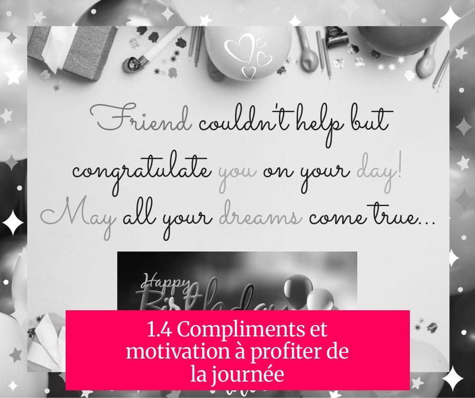 1.4 Compliments et motivation à profiter de la journée
