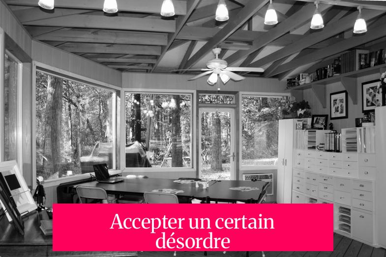 Accepter un certain désordre
