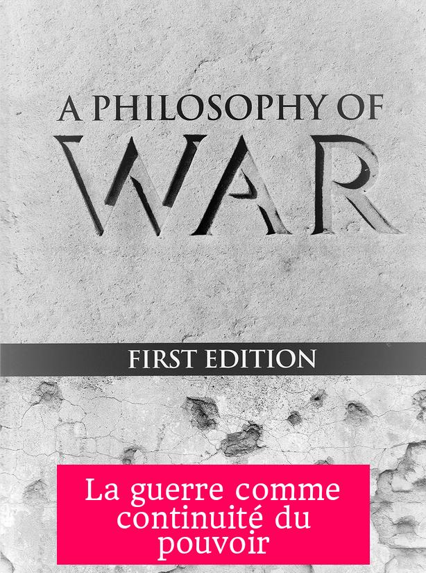 La guerre comme continuité du pouvoir