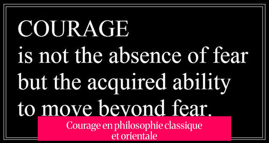 Courage en philosophie classique et orientale