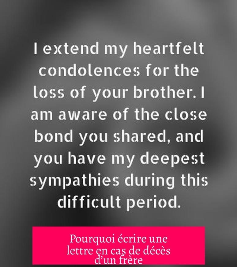 Pourquoi écrire une lettre en cas de décès d’un frère ?