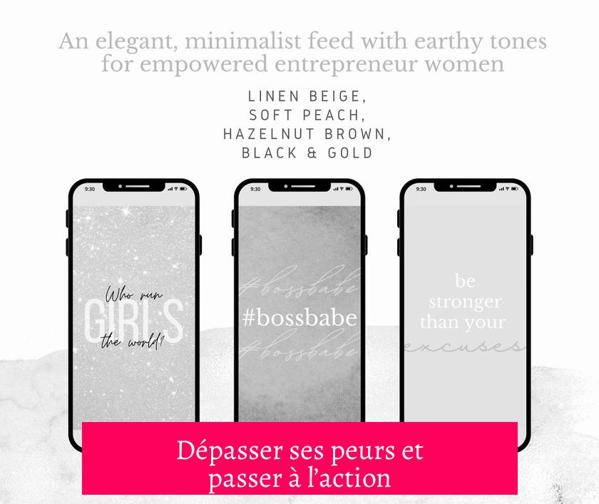 Dépasser ses peurs et passer à l’action