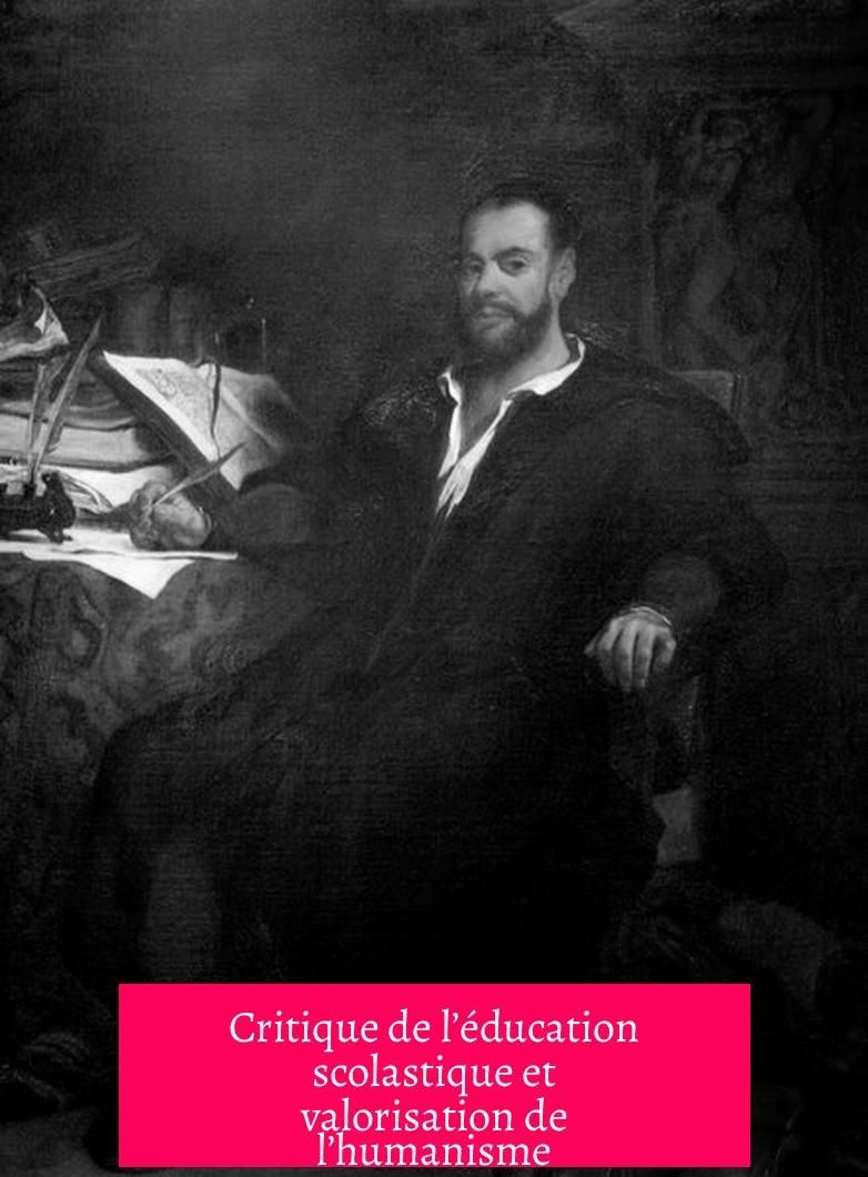 Critique de l’éducation scolastique et valorisation de l’humanisme