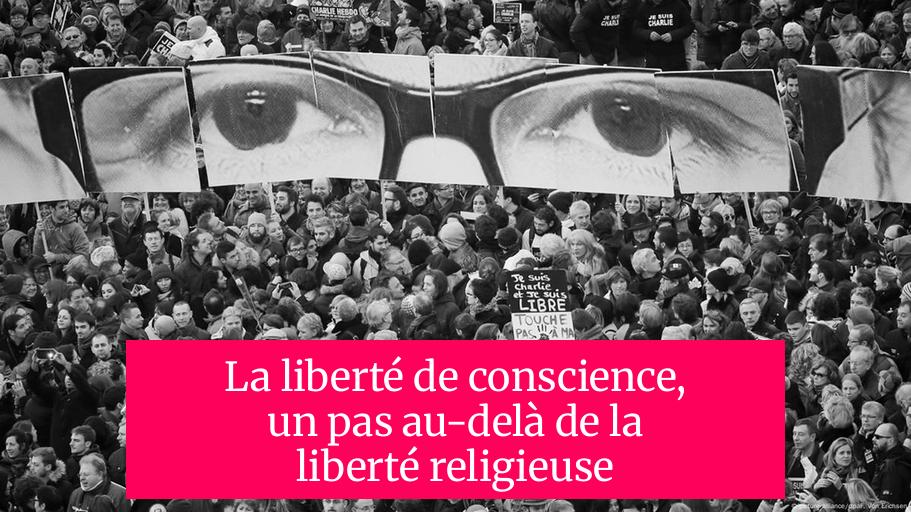 La liberté de conscience, un pas au-delà de la liberté religieuse