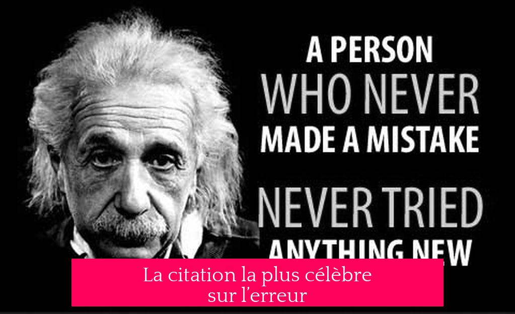 La citation la plus célèbre sur l’erreur