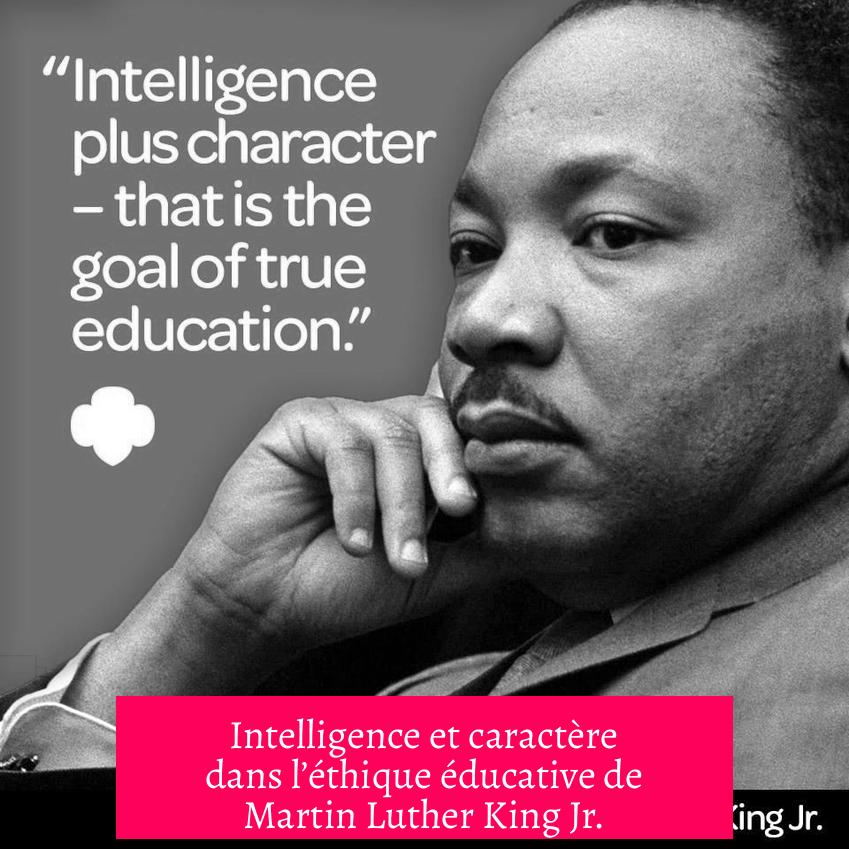 Intelligence et caractère dans l’éthique éducative de Martin Luther King Jr.
