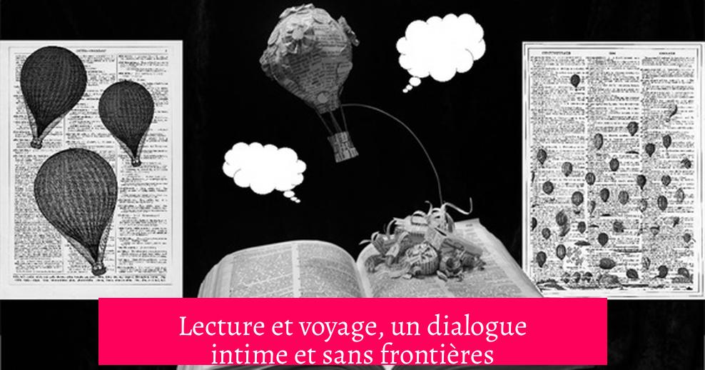 Lecture et voyage, un dialogue intime et sans frontières
