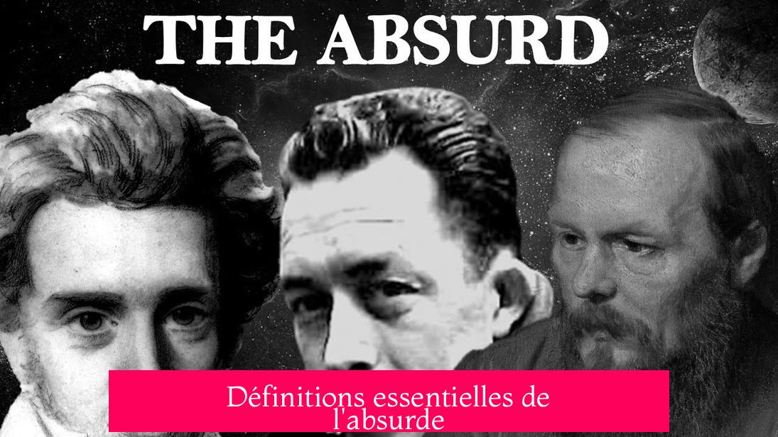 Définitions essentielles de l'absurde
