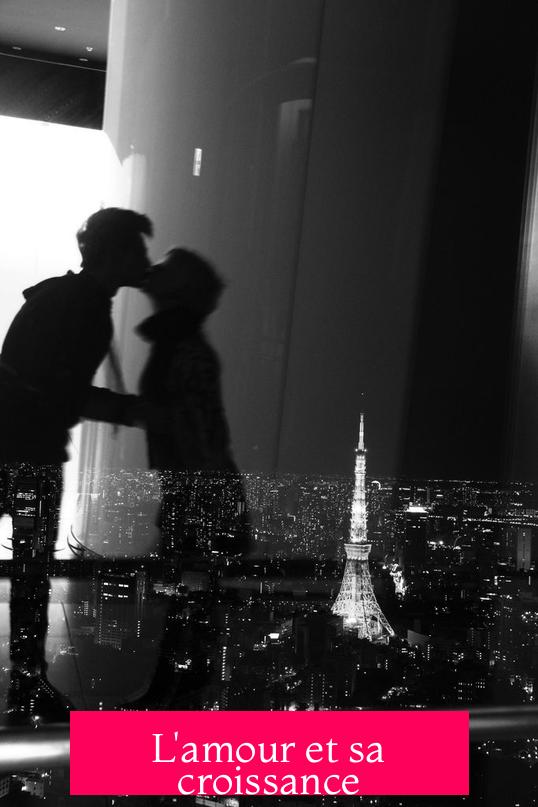 L'amour et sa croissance