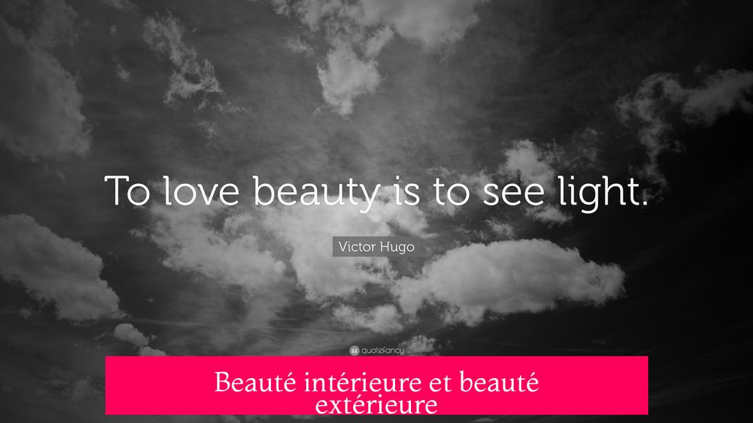 Beauté intérieure et beauté extérieure