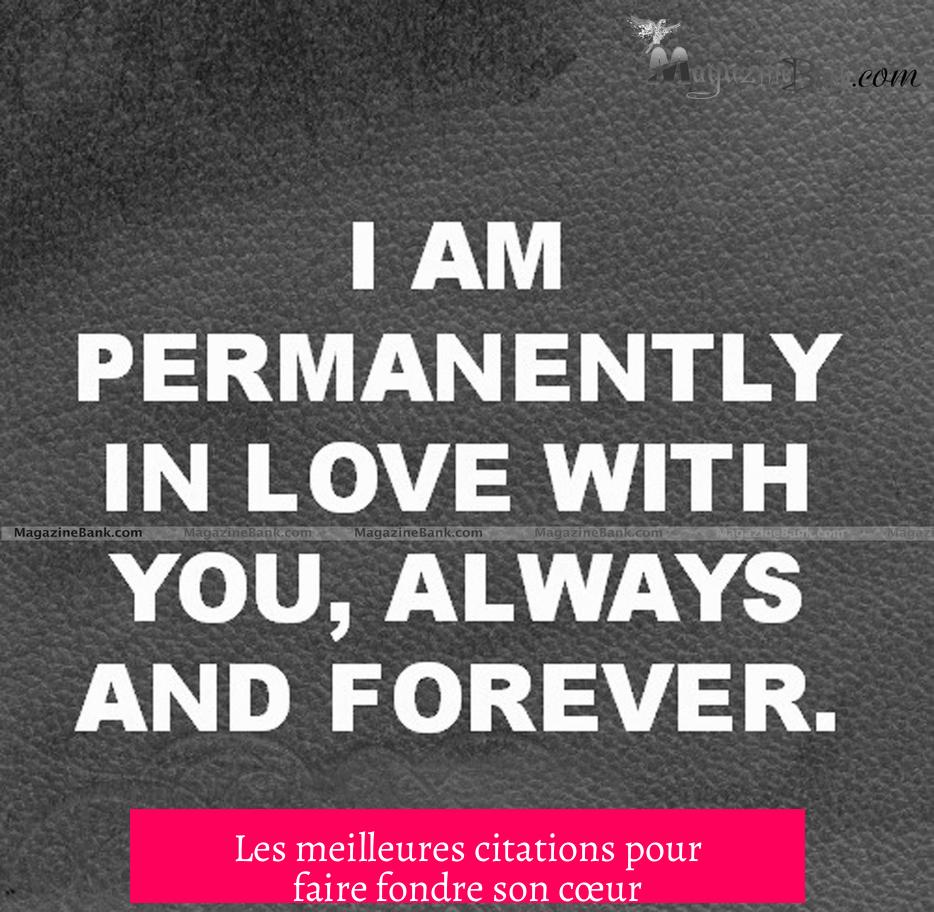 Les meilleures citations pour faire fondre son cœur