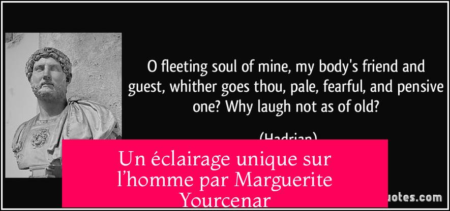Un éclairage unique sur l’homme par Marguerite Yourcenar