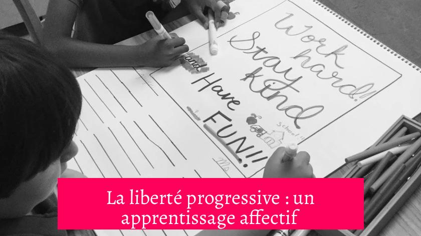 La liberté progressive : un apprentissage affectif